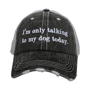 I'm Only Talking to My Dog women's trucker hat